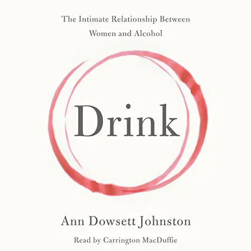 Drink-The-Intimate-Relationship-Between-Women-and-Alcohol-by-Ann-Dowsett-Johnston-Narrated-by-Carrington-MacDuffie - Cats & Coffee If you're anything like me, you probably love to read but get distracted by, well, life. This post is all about how I use audiobooks to nourish my desire to read during times that I can't quite sit still. Read more about this and get five great Audible audiobooks suggestions here! FEATURING Drink: The Intimate Relationship Between Women and Alcohol by Ann Dowsett Johnston (Narrated by Carrington MacDuffie)