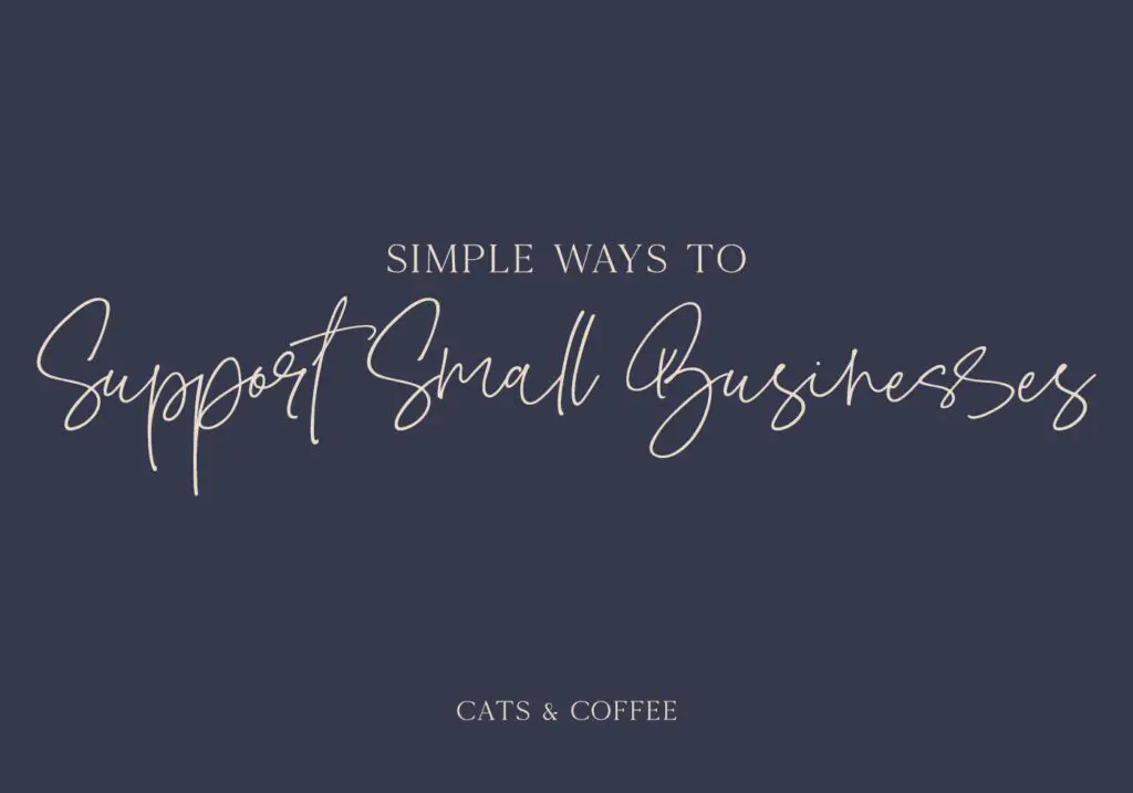 How to Support Small Businesses - Cats & Coffee - Cats & Coffee How to Support Small Businesses