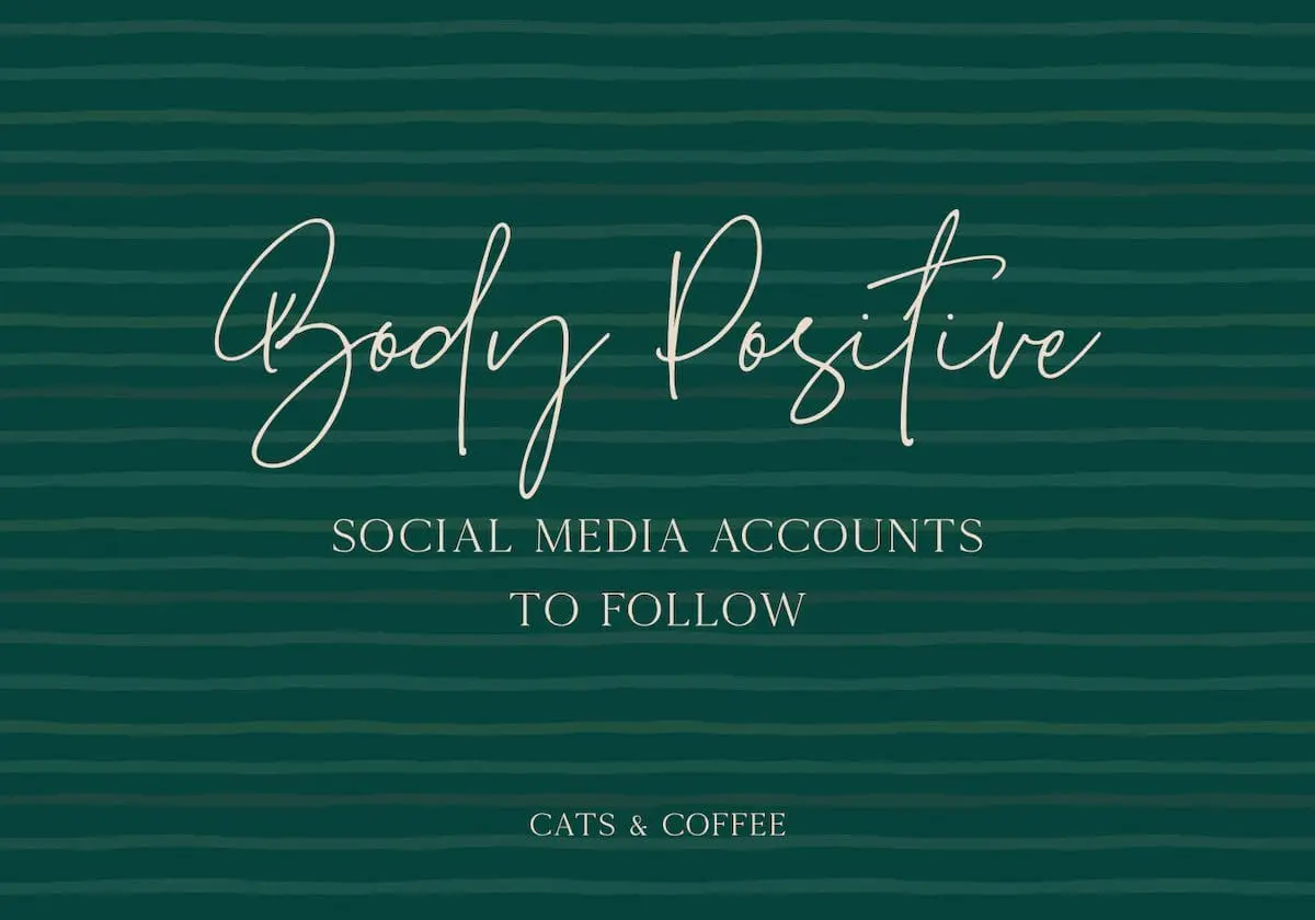 Body Positive Social Media Accounts to Follow CP - Cats & Coffee Body Positive Social Media Accounts to Follow