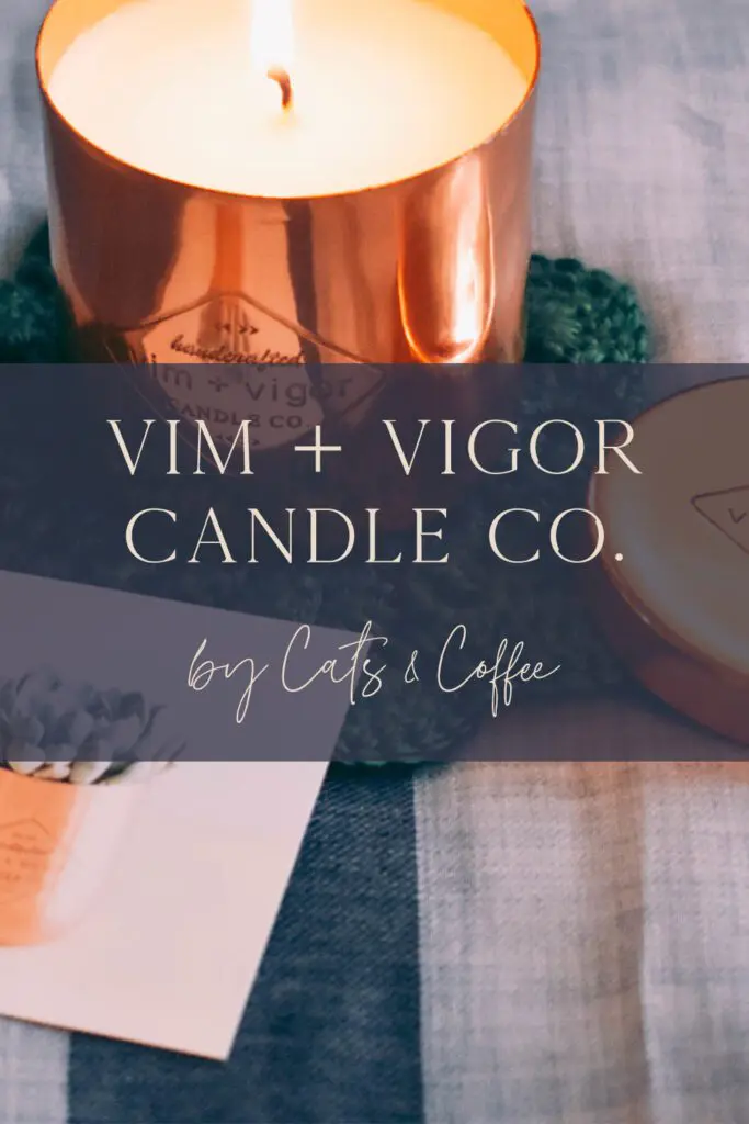 Pin2 - Cats & Coffee Earlier this month, Vim + Vigor Candle Co. gifted me a gorgeous candle to try. The brand struck me from the start with their simple and elegant packaging, and the scent of the candle was stunning. The more I learned about Vim + Vigor Candle Co., the more I appreciated the candle. Learn about the brand's commitment to sustainability and explore the beautiful scents here!