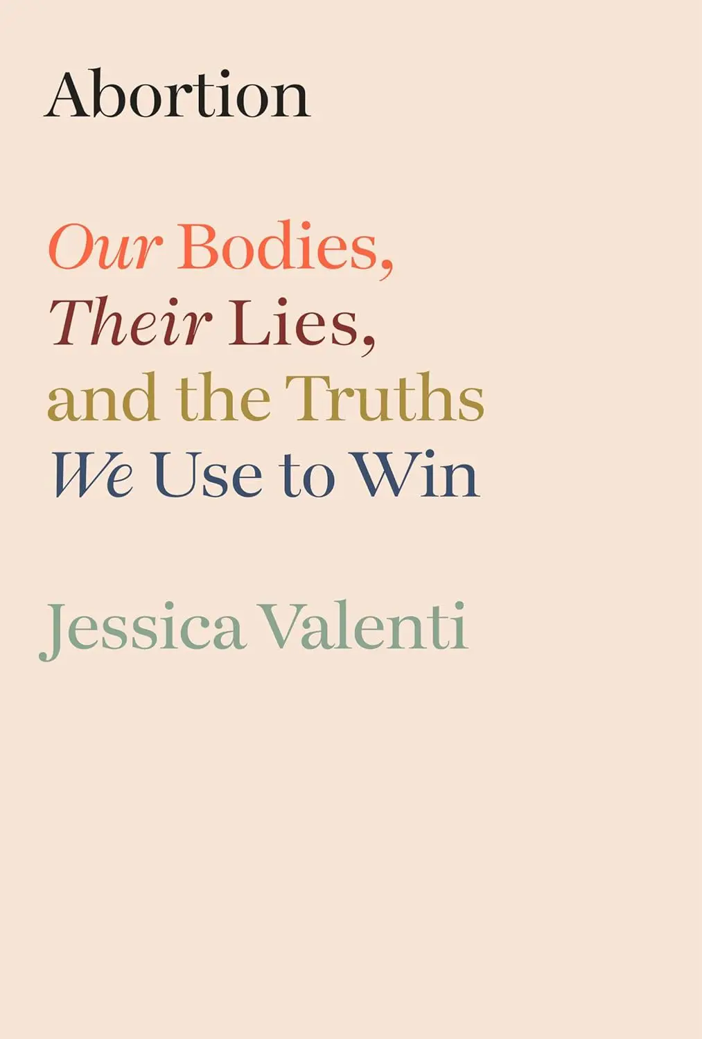 Abortion- Our Bodies Their Lies and the Truths We Use to Win by Jessica Valenti - Cats & Coffee