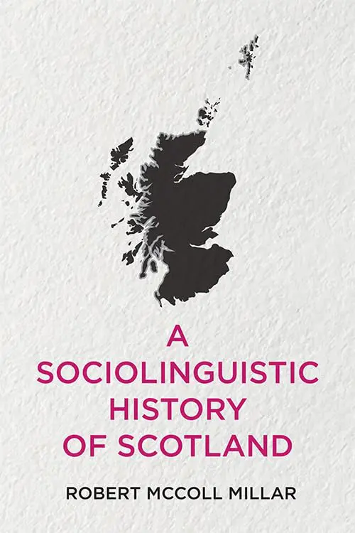 A Sociolinguistic History of Scotland by Robert McColl Millar - Cats & Coffee A Sociolinguistic History of Scotland by Robert McColl Millar