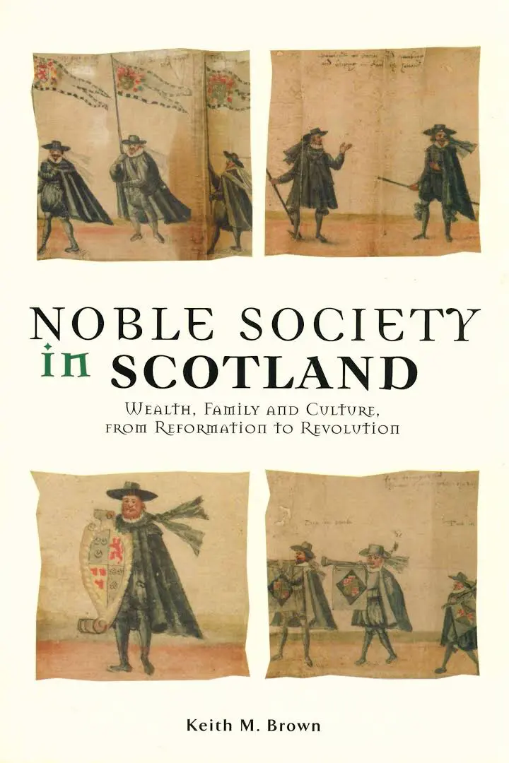 Noble Society in Scotland- Wealth Family and Culture from Reformation to Revolution by Keith M Brown - Cats & Coffee
