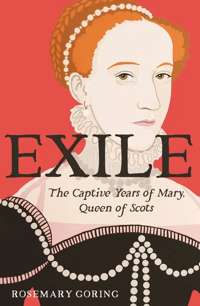 Exile- The Captive Years of Mary Queen of Scots Rosemary Goring - Cats & Coffee Exile- The Captive Years of Mary Queen of Scots Rosemary Goring