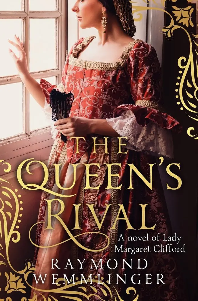 The Queens Rival- A novel of Lady Margaret Clifford Raymond Wemmlinger - Cats & Coffee The Queens Rival- A novel of Lady Margaret Clifford Raymond Wemmlinger