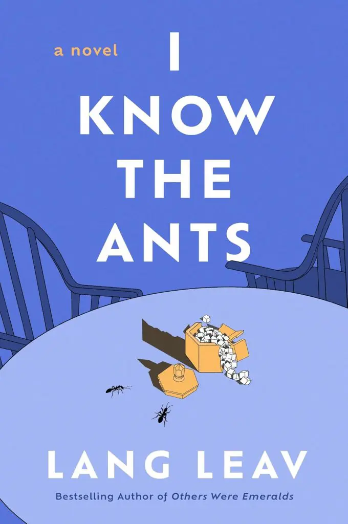 I Know the Ants by Lang Leav - Cats & Coffee Blue book cover with large white text'I KNOW THE ANTS' and small orange 'a novel'; author Lang Leav at bottom