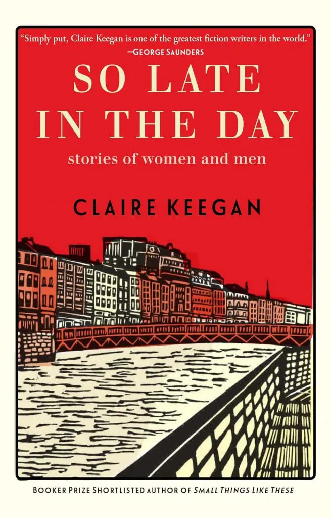 So Late in the Day- Stories of Women and Men by Claire Keegan - Cats & Coffee Book cover for'So Late in the Day: stories of women and men' by Claire Keegan — red background with a stylized cityscape along a river and a railing, beige border.