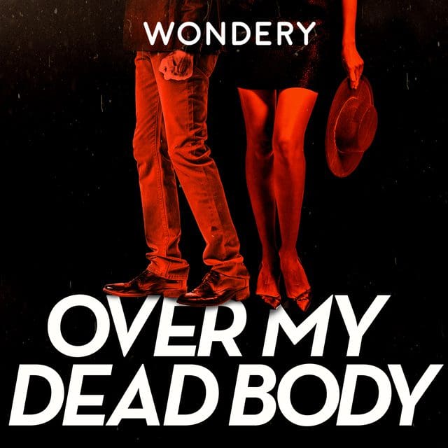 Over My Dead Body Podcast Cover Photo, by Wondery