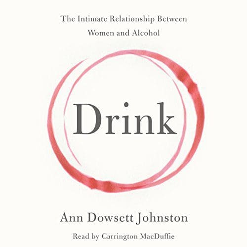If you're anything like me, you probably love to read but get distracted by, well, life. This post is all about how I use audiobooks to nourish my desire to read during times that I can't quite sit still. Read more about this and get five great Audible audiobooks suggestions here! FEATURING Drink: The Intimate Relationship Between Women and Alcohol by Ann Dowsett Johnston (Narrated by Carrington MacDuffie)