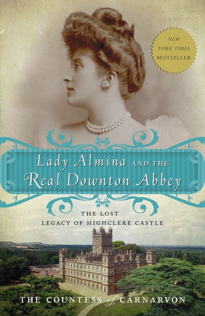 Lady Almina and the Real Downton Abbey by Fiona Countess Of Carnarvon