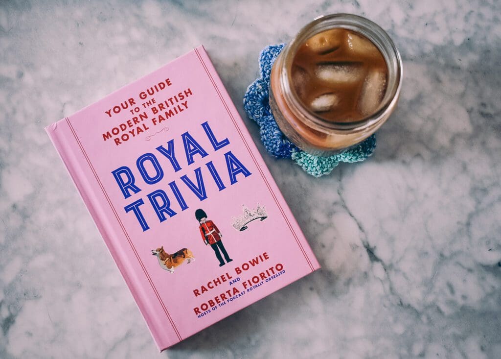 Royal Trivia: Your Guide to the Modern British Royal Family By Rachel Bowie, Roberta Fiorito
